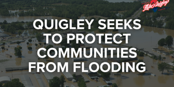 a photo of a flooded neighborhood with a dark overlay and the text "Quigley Seeks to Protect Communities from Flooding" in all caps