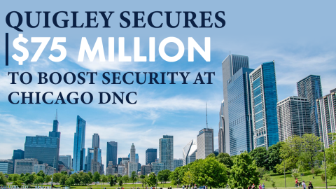 Quigley Secures $75M for Security at Chicago DNC