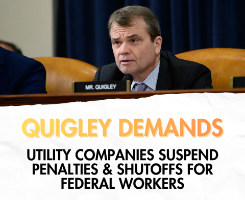Quigley asks utilitys to suspend penalties and shutoffs for federal workers during shutdown