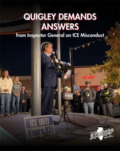 Quigley Demands Answers on Lack of ICE Investigation, DHS IG Response