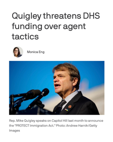 Axios article titled: Quigley threatens DHS funding over agent tactics