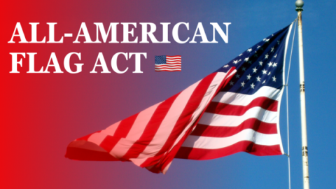 a graphic of the American flag flying in front of a clear blue sky with a red gradient across the left of the photo and text that reads "All-American Flag Act"
