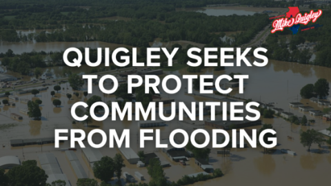 a photo of a flooded neighborhood with a dark overlay and the text "Quigley Seeks to Protect Communities from Flooding" in all caps