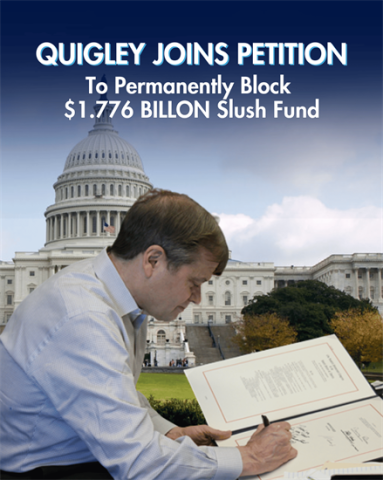 A photo of Mike Quigley signing a document with text that reads, "Quigley joins petition to permanently block $1.776 billion slush fund"